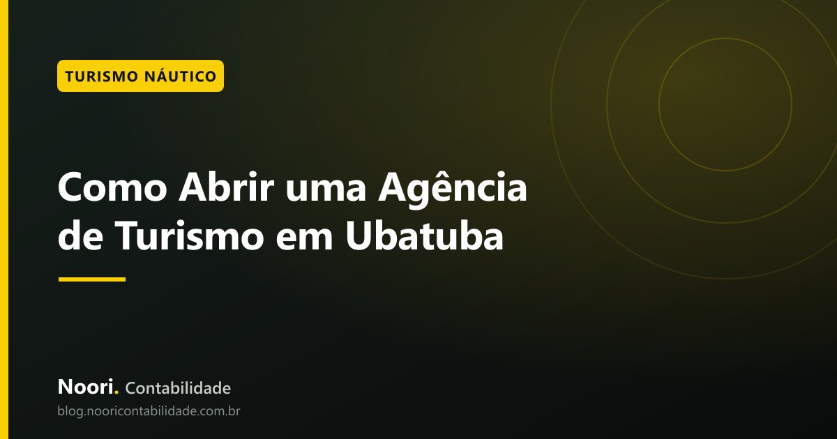 Como Abrir uma Agência de Turismo em Ubatuba