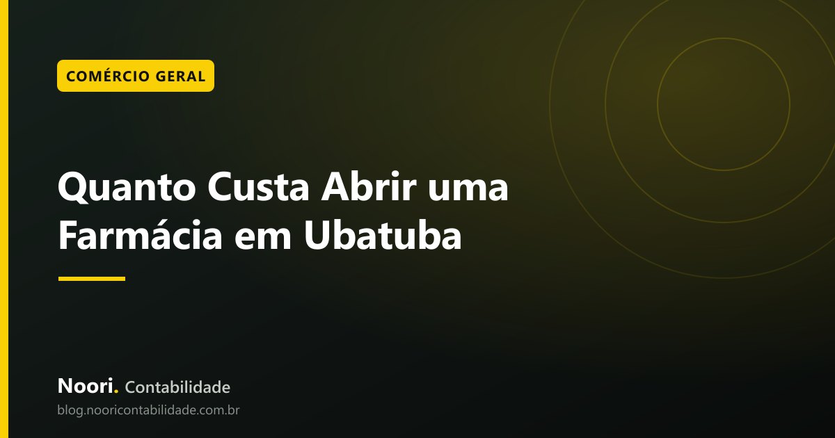 Quanto Custa Abrir uma Farmácia em Ubatuba