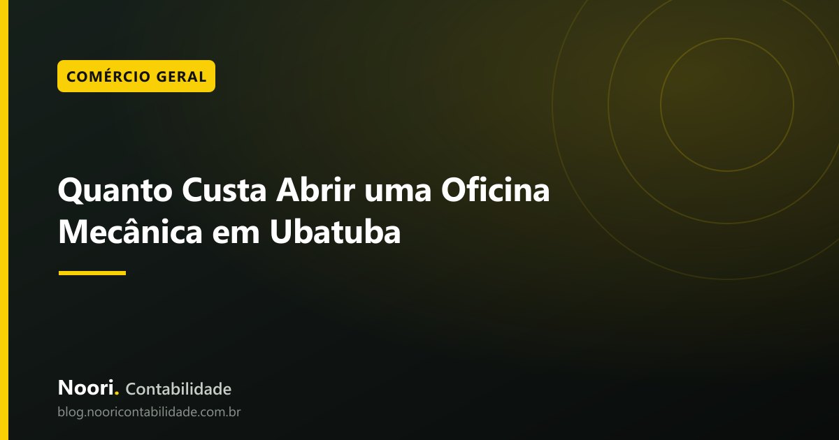 Quanto Custa Abrir uma Oficina Mecânica em Ubatuba