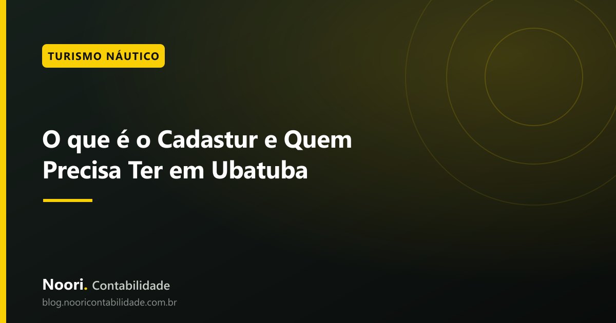 O que é o Cadastur e Quem Precisa Ter em Ubatuba
