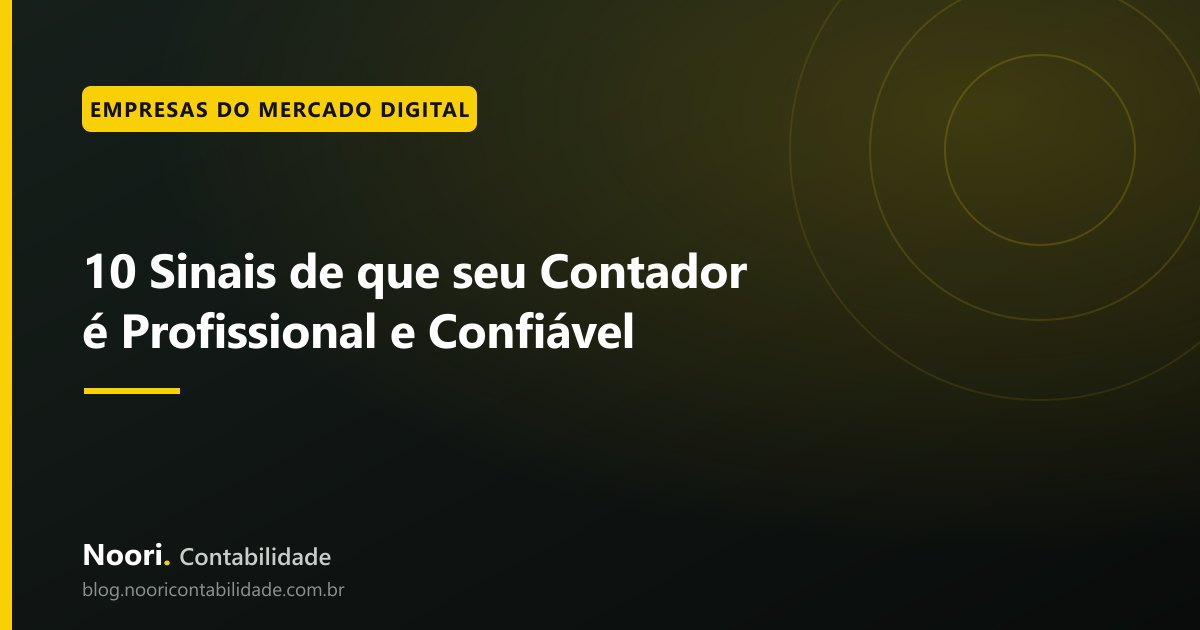 10 Sinais de que seu Contador é Profissional e Confiável: como avaliar antes de contratar