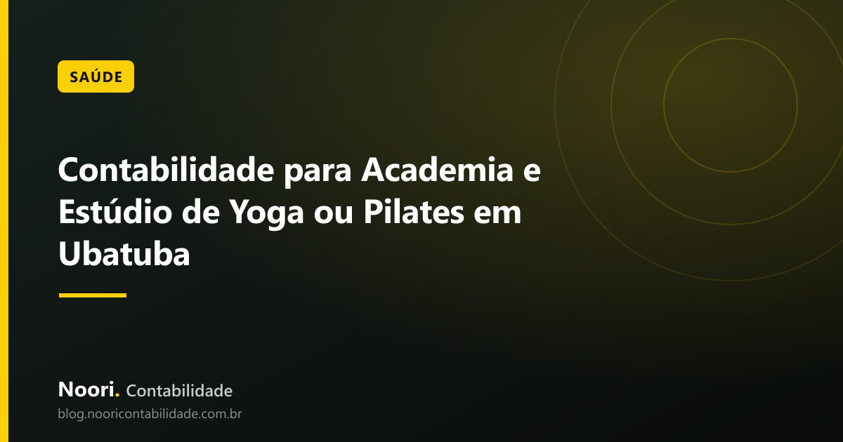 Contabilidade para Academia e Estúdio de Yoga ou Pilates em Ubatuba