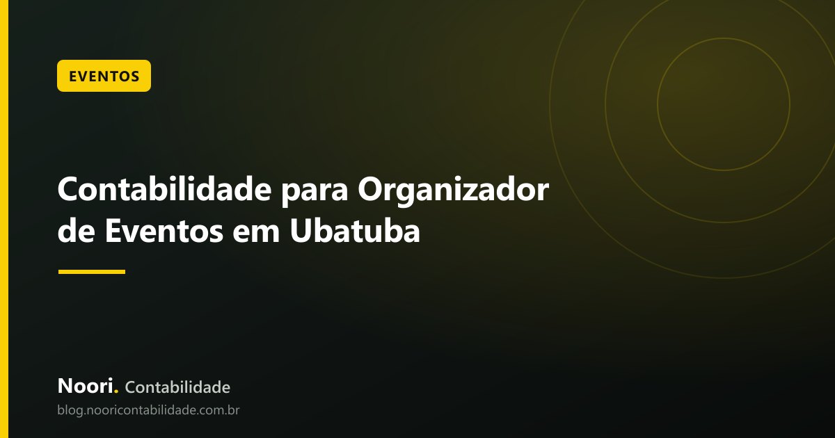 Contabilidade para Organizador de Eventos em Ubatuba