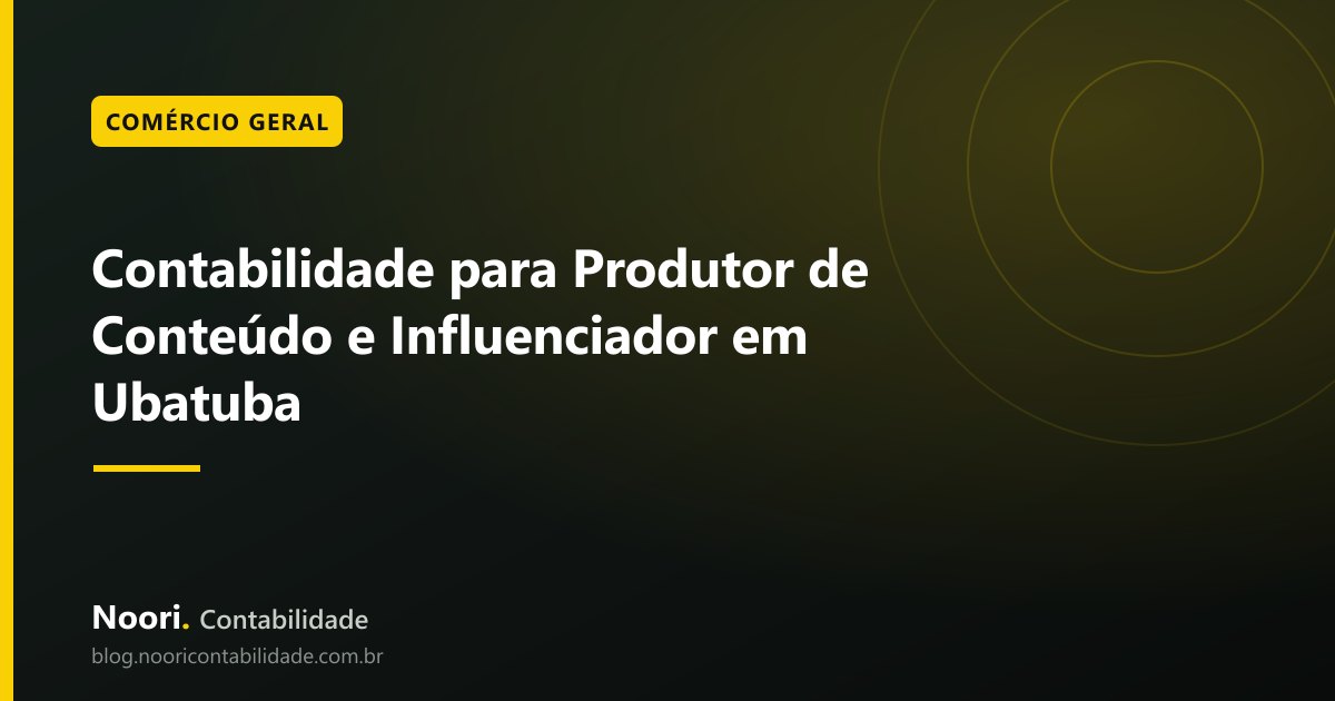 Contabilidade para Produtor de Conteúdo e Influenciador em Ubatuba
