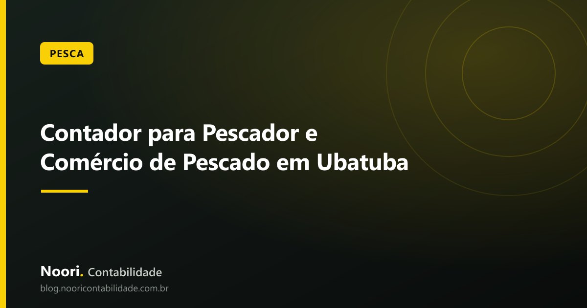 Contador para Pescador e Comércio de Pescado em Ubatuba