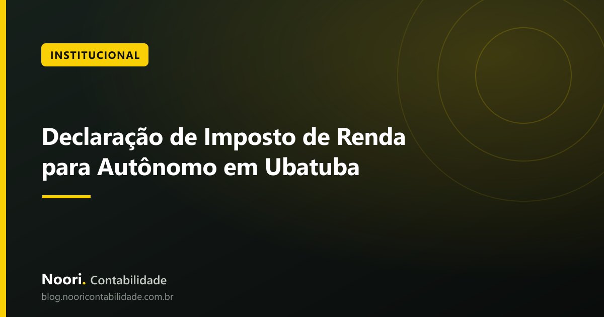 Declaração de Imposto de Renda para Autônomo em Ubatuba