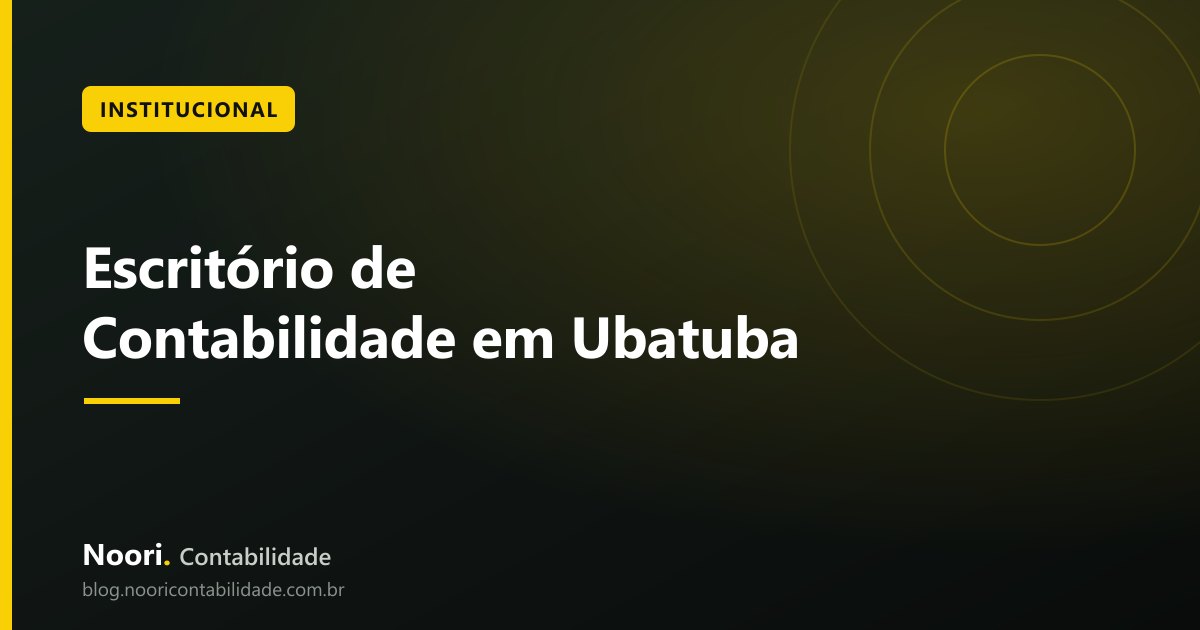 Escritório de Contabilidade em Ubatuba: Presencial x Digital, o que Muda na Prática