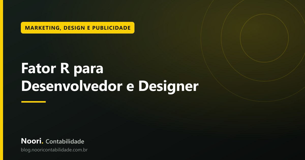 Fator R para Desenvolvedor e Designer: quando compensa e quando vira armadilha