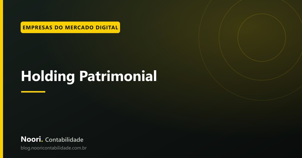Holding Patrimonial: mitos, verdades e quando realmente vale a pena