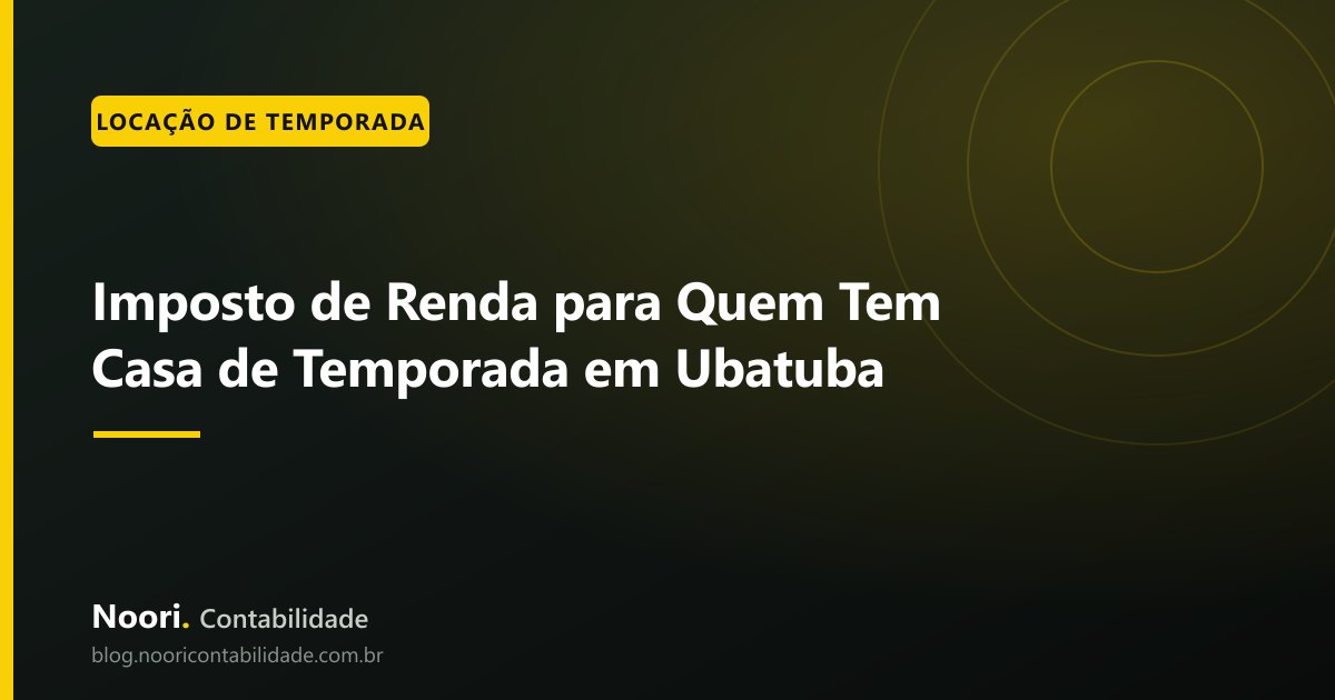 Imposto de Renda para Quem Tem Casa de Temporada em Ubatuba