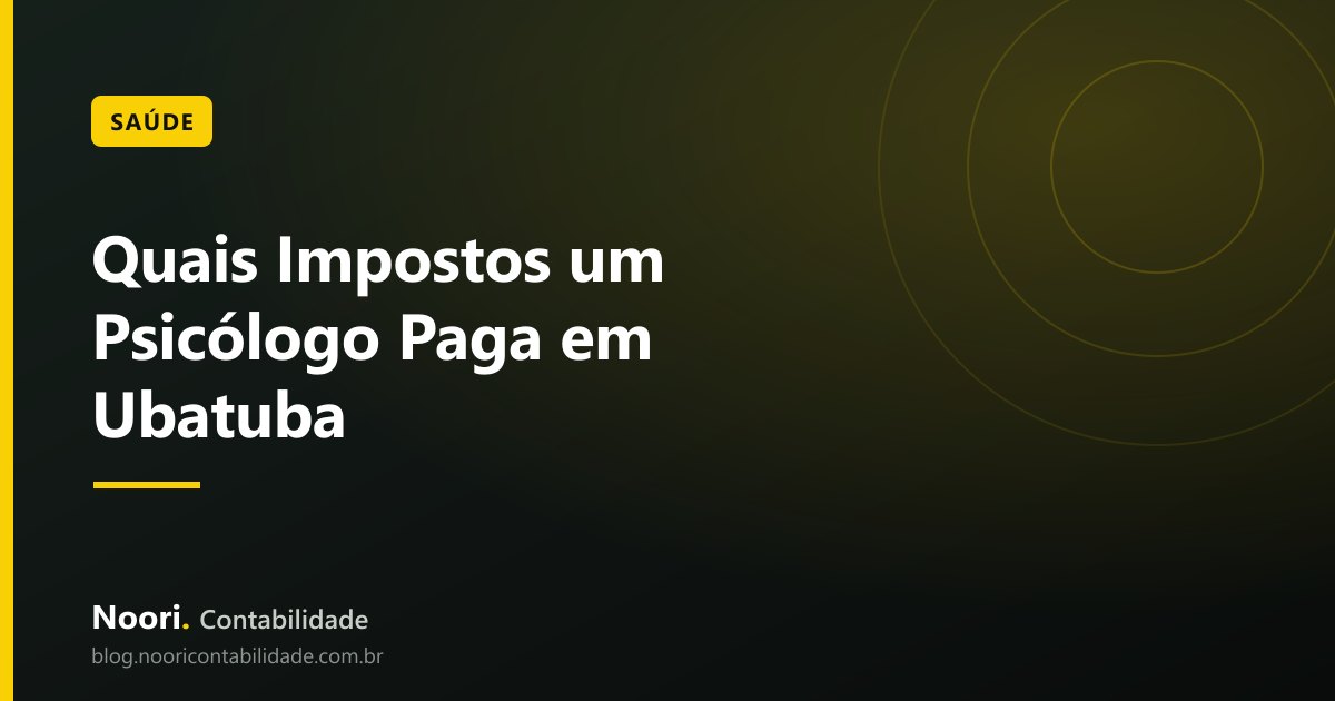 Quais Impostos um Psicólogo Paga em Ubatuba