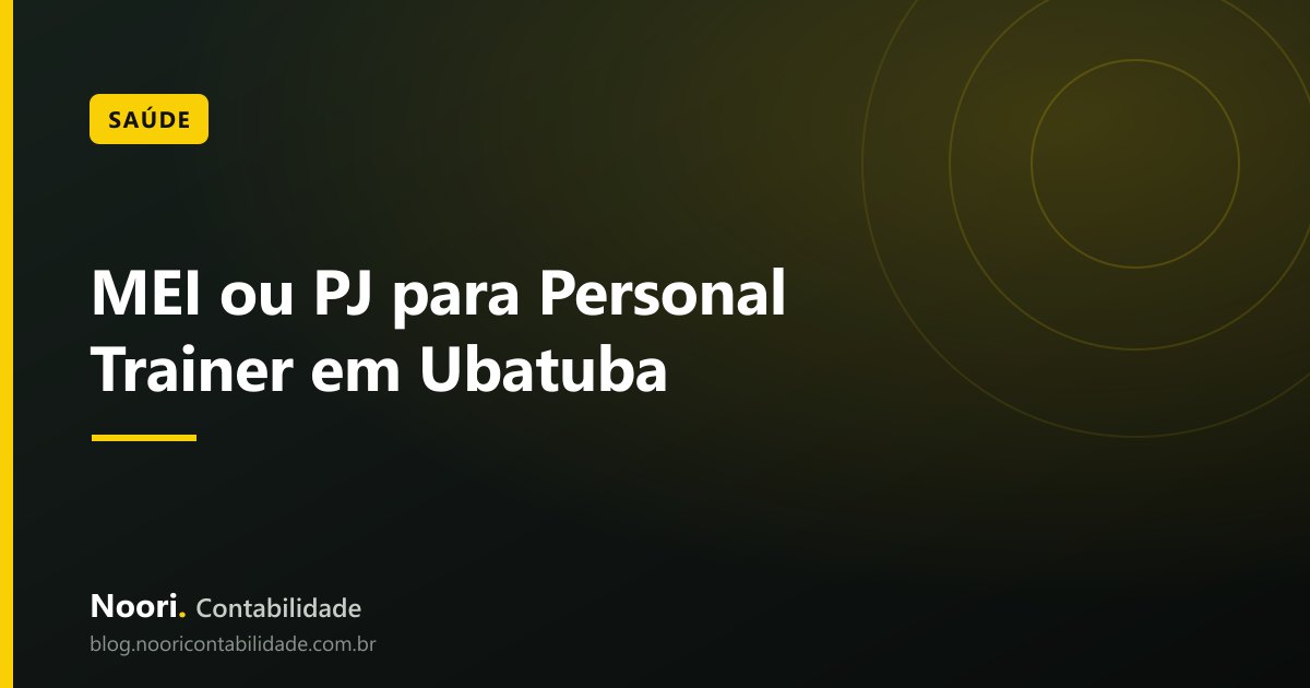 MEI ou PJ para Personal Trainer em Ubatuba: Qual Compensa