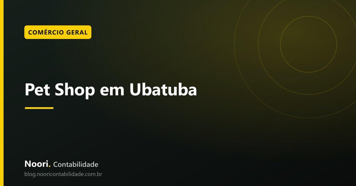Pet Shop em Ubatuba: Como Formalizar e Quais Impostos Paga