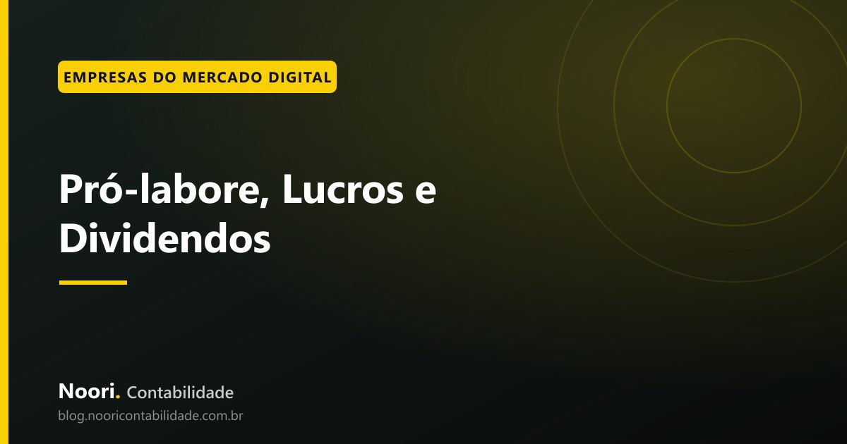 Pró-labore, Lucros e Dividendos: como separar cada retirada sem sofrer fiscalização