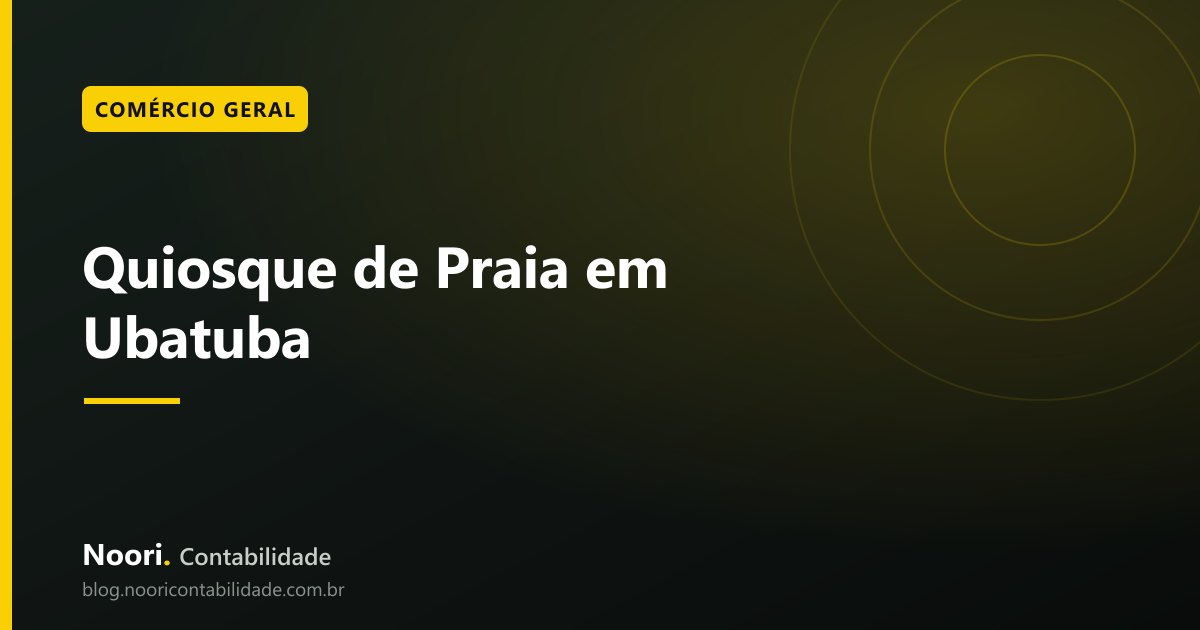 Quiosque de Praia em Ubatuba: MEI, Licença e Nota Fiscal