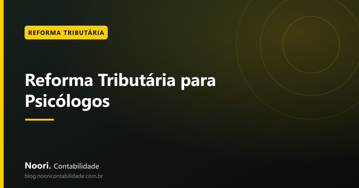 Reforma Tributária para Psicólogos: como organizar seus impostos e emitir nota fiscal