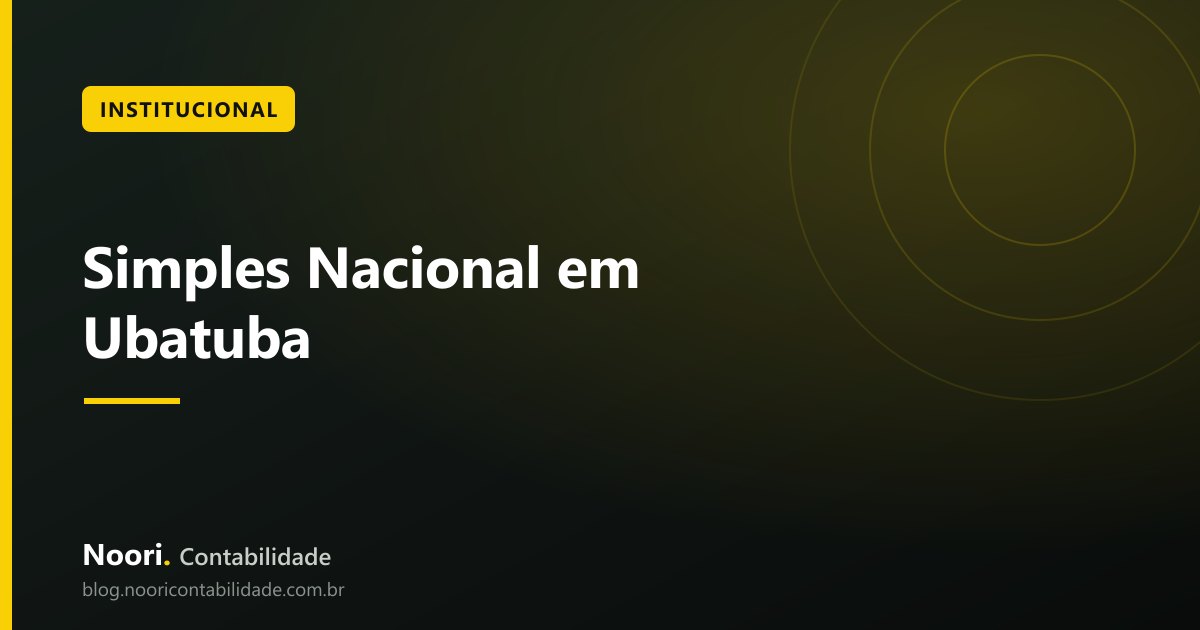 Simples Nacional em Ubatuba: Como Funciona o Cálculo do DAS